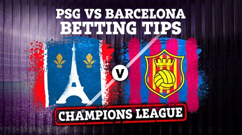 barcelona vs psg betting odds.